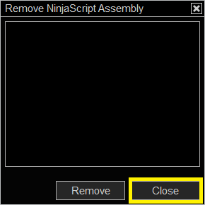Close the Remove NinjaScript Assembly dialog box